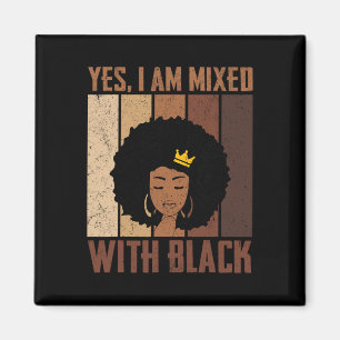 Black History Month Yes I'm Mixed With Black Afric Magnet