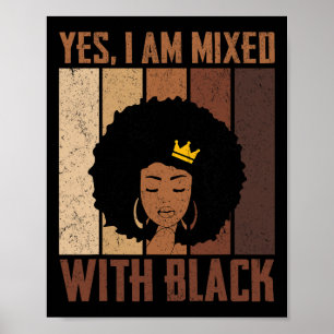 Black History Month Yes I'm Mixed With Black Afric Poster