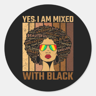 Black History Month Yes Im Mixed With Black Africa Classic Round Sticker