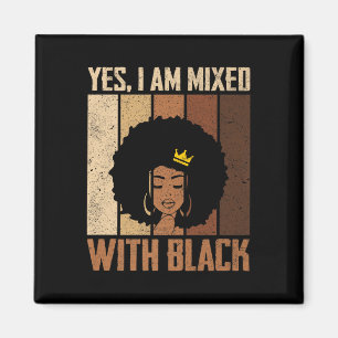 Black History Month Yes Im Mixed With Black Africa Magnet