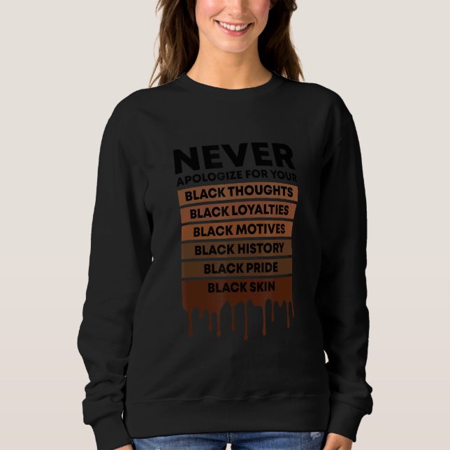 Black History Never Apologise For Your Blackness M Sweatshirt (Front)