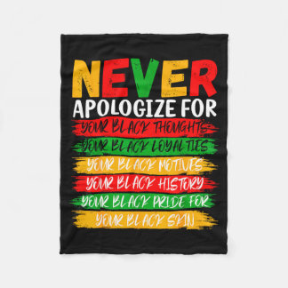 Black History Never Apologize For Your Blackness M Fleece Blanket