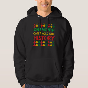 Black History One Month Can't Hold Our History Pri Hoodie