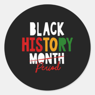Black History Period Black History Month African A Classic Round Sticker