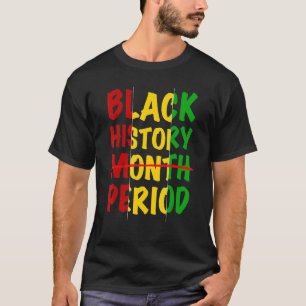 Black History Period Black Pride Retro Black Histo T-Shirt