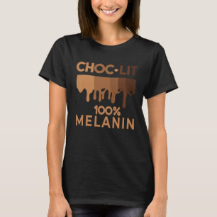 Black History Quote Choc Lit Melanin Black Pride B T-Shirt