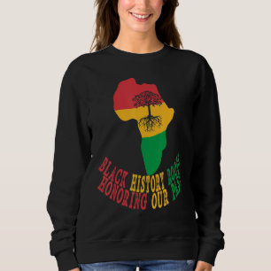 BLACK HISTORY ROOTS Honouring our Past Black Afric Sweatshirt