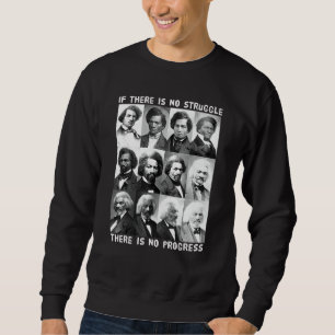 Black History Struggle Progess Frederick Douglass Sweatshirt