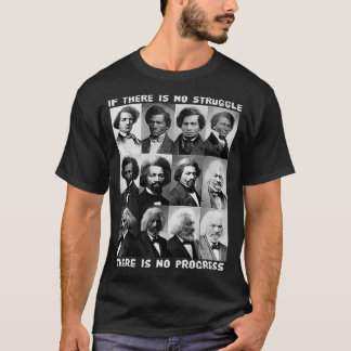 Black History Struggle & Progress Frederick Dougla T-Shirt
