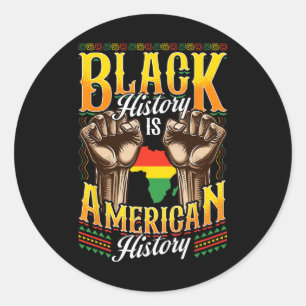 Black History T Shirts Black History Is American H Classic Round Sticker