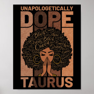 Black History Unapologetically Drug Taurus Melanin Poster