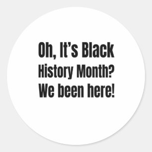 Black History We Never Left! Sticker