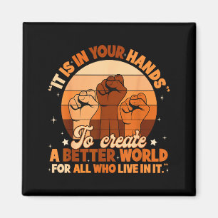 Black History Your Hands Create Better World Men W Magnet