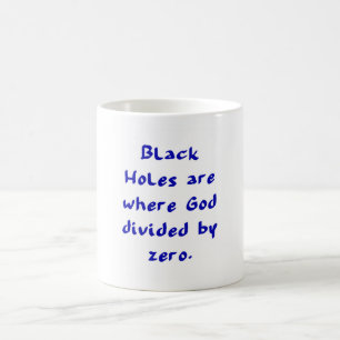 Black Holes Are Where God Coffee Mug