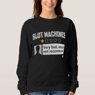 Black Humour Would Not Recommend Slot Machine Sweatshirt