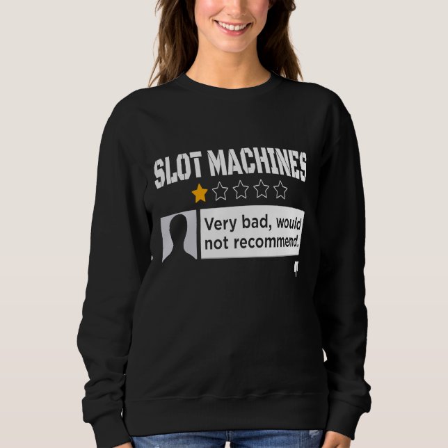 Black Humour Would Not Recommend Slot Machine Sweatshirt (Front)