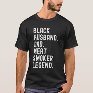 Black Husband Dad Meat Smoker Legend Grilling For  T-Shirt