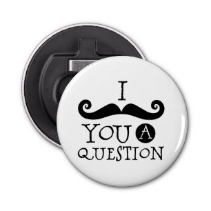 Black I mustache you a question Bottle Opener