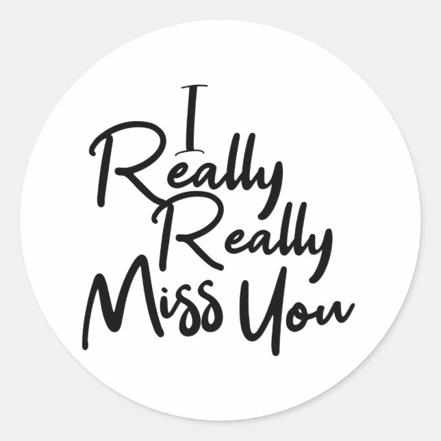 Black i really really miss you classic round sticker (Front)