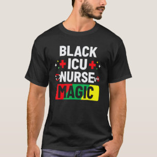 Black Icu Nurse Magic Melanin Black History Month T-Shirt