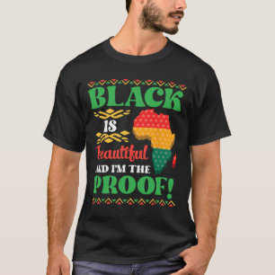 Black Is Beautiful And I'm The Proof African Ameri T-Shirt