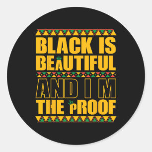 Black Is Beautiful And I'm The Proof Black History Classic Round Sticker