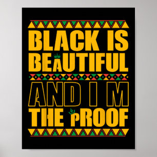 Black Is Beautiful And I'm The Proof Black History Poster