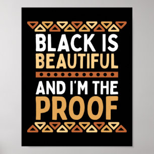 Black Is Beautiful And I'm The Proof Black History Poster