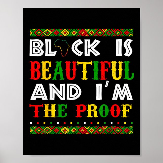 Black Is Beautiful And I'm The Proof Black History Poster (Front)