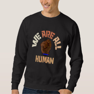 Black Is Beautiful Black History Month We Are All Sweatshirt