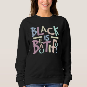 Black Is Beautiful History Month Melanin Pride Sweatshirt