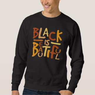Black Is Beautiful Pride Celebrate Equality Stop R Sweatshirt