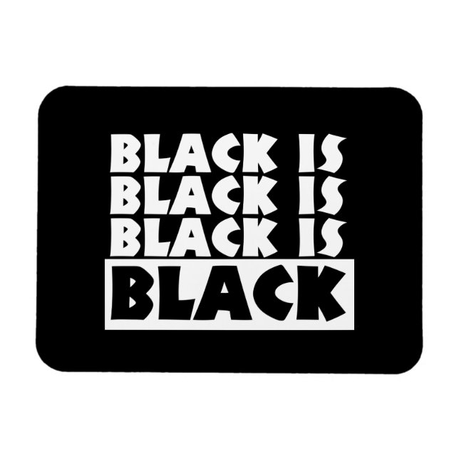 Black Is Black Magnet (Horizontal)