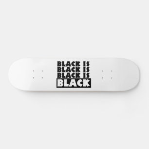 Black Is Black Skateboard