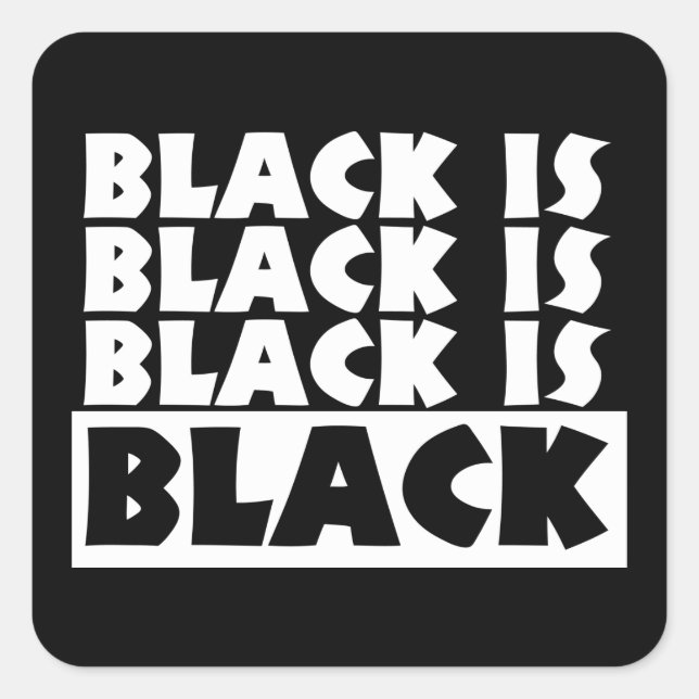 Black Is Black Square Sticker (Front)