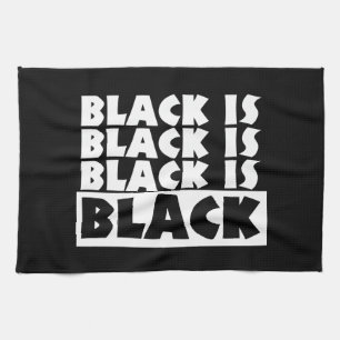 Black Is Black Tea Towel