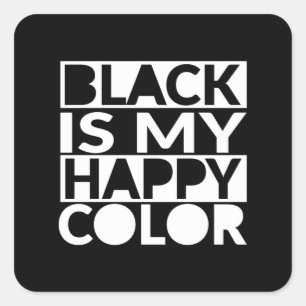 Black Is My Happy Colour Dark Humour Square Sticker