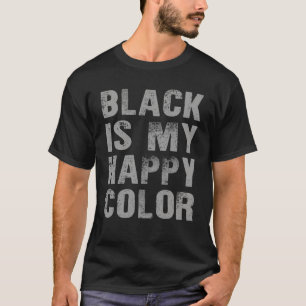  Black Is My Happy Colour Funny Gift  T-Shirt