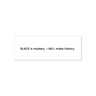 Black Is Mystery I Will Make History Self-inking Stamp