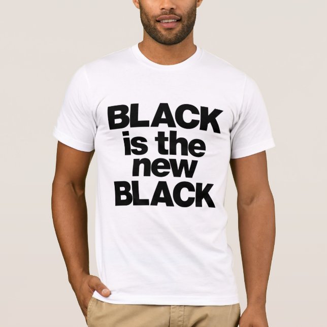 Black is the new black... T-Shirt (Front)