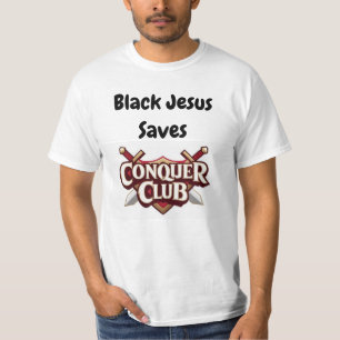 Black jesus saves conquer club T-Shirt
