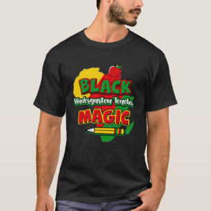 Black Kindergarten Teacher Magic Black History Mon T-Shirt