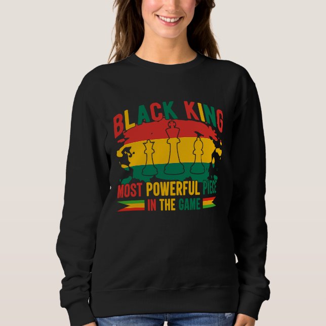 Black King Most Powerful Piece Black History Month Sweatshirt (Front)