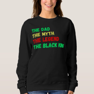 Black King The Dad Myth Legend Melanin Father Men  Sweatshirt