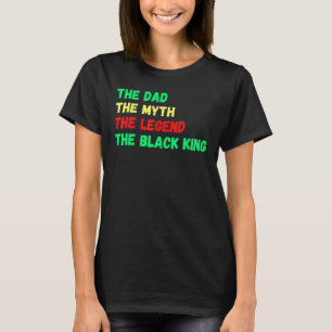 Black King The Dad Myth Legend Melanin Father Men T-Shirt