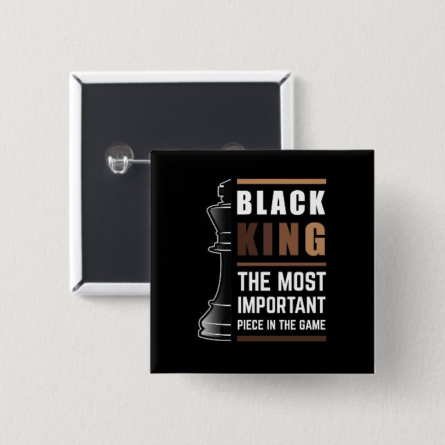 Black King The Most Important Piece In The Game 1 15 Cm Square Badge (Front & Back)