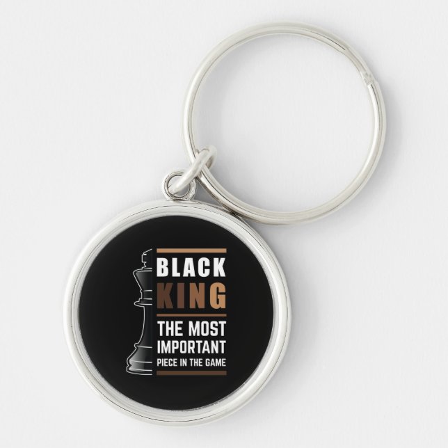 Black King The Most Important Piece In The Game 1 Key Ring (Front)