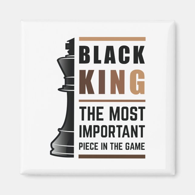 Black King The Most Important Piece In The Game 2 Magnet (Front)