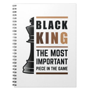 Black King The Most Important Piece In The Game 2 Notebook