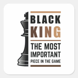 Black King The Most Important Piece In The Game 2 Square Sticker